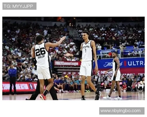 文班亚马季前赛表现抢眼 20分钟内高效砍下17分8篮板4助攻